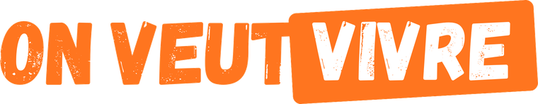On veut vivre